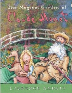 The Magical Garden of Claude Monet by Laurence Anholt